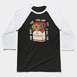 Find what you love. Baseball T-Shirt